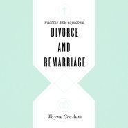 What the Bible Says about Divorce and Remarriage