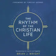 The Rhythm of the Christian Life