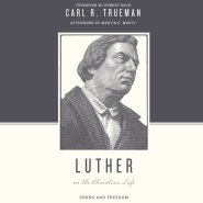 Luther on the Christian Life