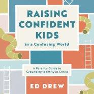 Raising Confident Kids in a Confusing World