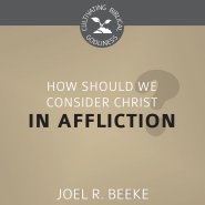 How Should We Consider Christ in Affliction?