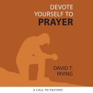 Devote Yourself to Prayer