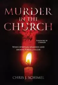 Murder in the Church: When Spiritual Weakness and Abusive Power Collide