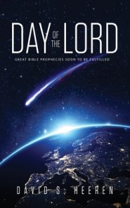 Day of the Lord: Great Bible Prophecies Soon to be Fulfilled