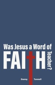 Was Jesus a Word of Faith Teacher?