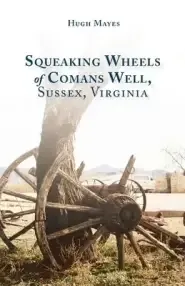 Squeaking Wheels of Comans Well, Sussex, Virginia