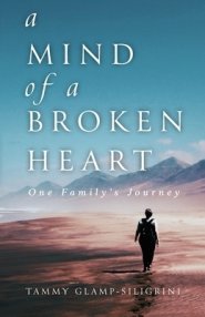 A Mind of a Broken Heart: One Family's Journey