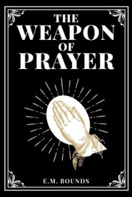 The Weapon of Prayer