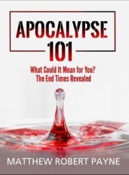 Apocalypse 101: What Could It Mean for You? The End Times Revealed