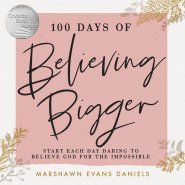 100 Days of Believing Bigger