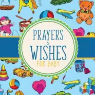 Prayers And Wishes For Baby: Children's Book | Christian Faith Based | I Prayed For You | Prayer Wish Keepsake