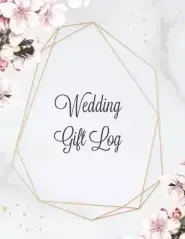 Wedding Gift Log: Record Gifts Received, Gift & Present Registry Keepsake Book, Special Day Bridal Shower Gift, Keep Track Presents Journal