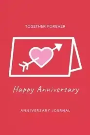 Anniversary Journal: Special Day Anniversary Journal, Memory Gift, Love Notebook, Writing Diary, Husband And Wife Anniversary Gifts