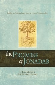 The Promise of Jonadab: Building a Christian Family Legacy in a Time of Cultural Decline