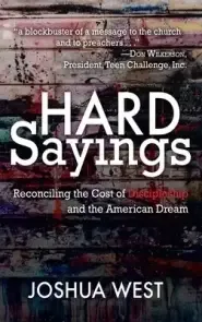 Hard Sayings: Reconciling the Cost of Discipleship and the American Dream