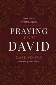 Praying with David: Honest Prayers for Hard Seasons