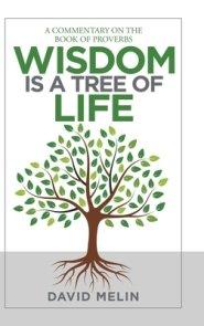 Wisdom Is a Tree of Life: A Commentary on the Book of Proverbs