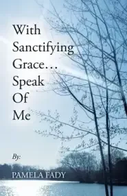 With Sanctifying Grace... Speak of Me