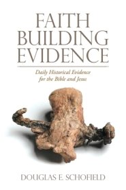 Faith Building Evidence: Daily Historical Evidence for the Bible and Jesus