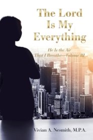 The Lord Is My Everything: He Is the Air That I Breathe-Volume Iii