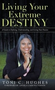 Living Your Extreme Destiny: A Guide to Defining, Understanding, and Living Your Passion