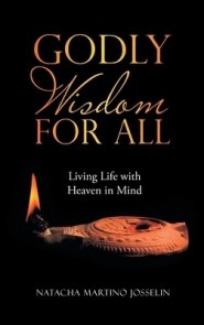 Godly Wisdom for All: Living Life with Heaven in Mind