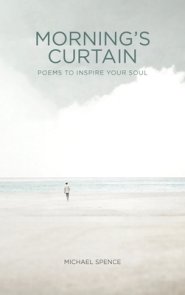 Morning's Curtain: Poems to Inspire Your Soul