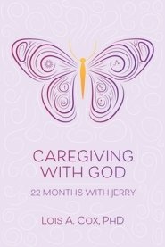 Caregiving with God: 22 Months with Jerry