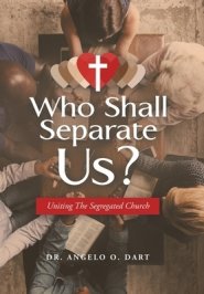 Who Shall Separate Us?: Uniting the Segregated Church