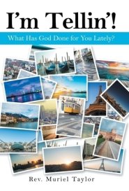 I'm Tellin'!: What Has God Done for You Lately?