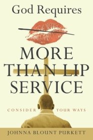 God Requires More Than Lip Service: Consider Your Ways