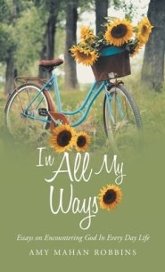 In All My Ways: Essays on Encountering God in Every Day Life