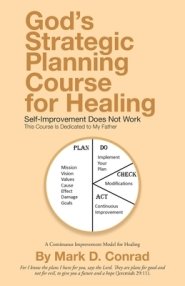 God's Strategic Planning Course for Healing: Self-Improvement Does Not Work