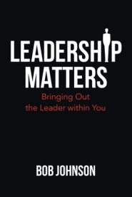 Leadership Matters: Bringing out the Leader Within You