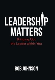 Leadership Matters: Bringing out the Leader Within You