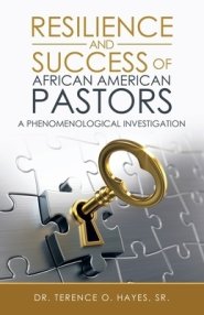 Resilience and Success of African American Pastors: A Phenomenological Investigation