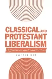 Classical and Protestant Liberalism: Differences and Similarities