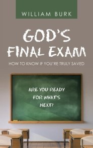 God's Final Exam: How to Know If You'Re Truly Saved