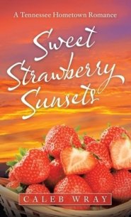 Sweet Strawberry Sunsets: A Tennessee Hometown Romance