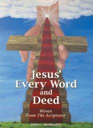 Jesus' Every Word and Deed: Woven from the Scriptures