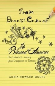 From Breast Cancer to Blessed Answer: One Woman's Journey from Diagnosis to Tattoos