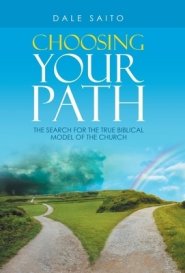 Choosing Your Path: The Search for the True Biblical Model of the Church