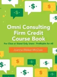 Omni Consulting Firm Credit Course Book: For Class or Stand Only Users - Profitable for All