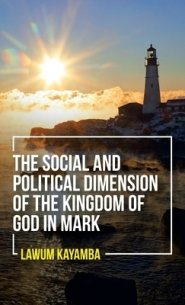 The Social and Political Dimension of the Kingdom of God in Mark