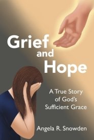 Grief and Hope: A True Story of God's Sufficient Grace