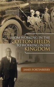 From Working in the Cotton Fields to Working in His Kingdom