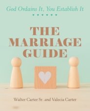 The Marriage Guide: God Ordains It, You Establish It