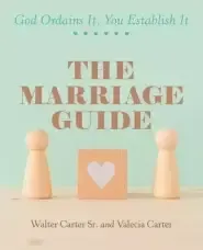 The Marriage Guide: God Ordains It, You Establish It