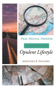 Pray, Hustle, Prosper: The Journey to an Opulent Lifestyle