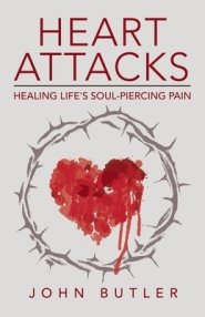 Heart Attacks: Healing Life's Soul-Piercing Pain